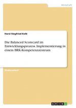 Balanced Scorecard im Entwicklungsprozess. Implementierung in einem BRK-Kompetenzzentrum