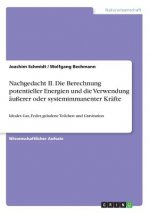 Nachgedacht II. Die Berechnung potentieller Energien und die Verwendung ausserer oder systemimmanenter Krafte