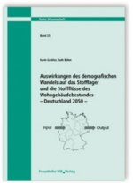 Auswirkungen des demografischen Wandels auf das Stofflager und die Stoffflüsse des Wohngebäudebestandes - Deutschland 2050