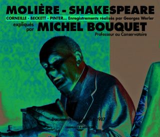 Moliere-Shakespeare - Corneille - Beckett - Pinter... Expliqués Par Michel Bouquet - Documents Inédits 1986-1987