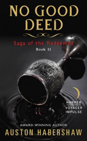 No Good Deed: Saga of the Redeemed: Book II