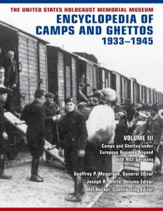 United States Holocaust Memorial Museum Encyclopedia of Camps and Ghettos, 1933-1945, Volume III
