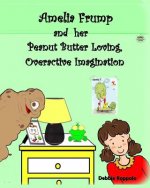Amelia Frump & Her Peanut Butter Loving, Overactive Imagination