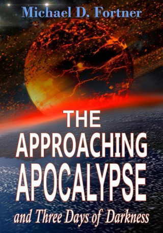The Approaching Apocalypse and Three Days of Darkness