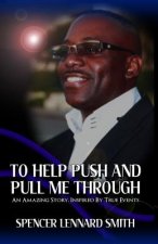 To Help Push and Pull Me Through: An Amazing Story Inspired by True Events
