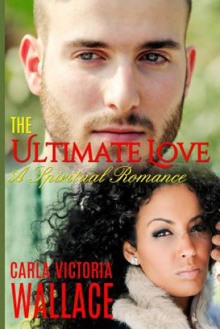 The Ultimate Love: A Spiritual Romance