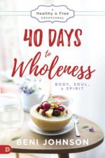 40 Days to Wholeness: Body, Soul, and Spirit: A Healthy and Free Devotional