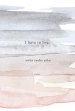 I Have to Live: Poems