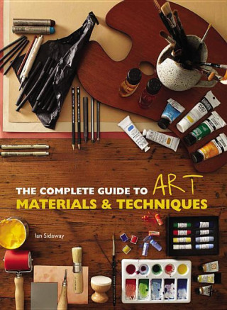 Complete Guide to Art Materials and Techniques