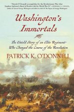 Washington's Immortals: The Untold Story of an Elite Regiment Who Changed the Course of the Revolution