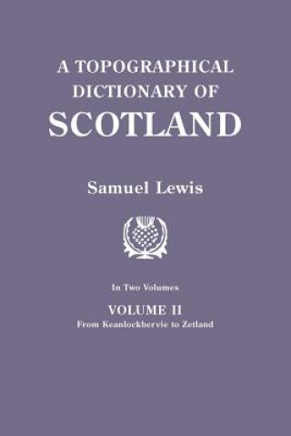 Topographical Dictionary of Scotland. Second Edition. In Two Volumes. Volume II