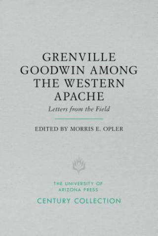 Grenville Goodwin Among the Western Apache