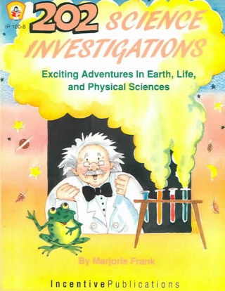 202 Science Investigations: Exciting Adventures in Earth, Life, and Physical Sciences