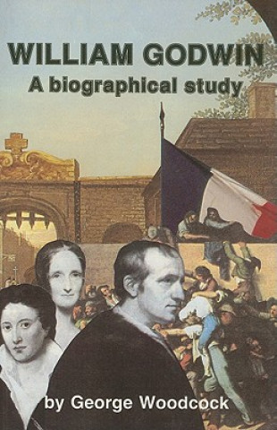 William Godwin: A Biographical Study