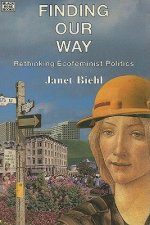 Finding Our Way - Rethinking Ecofeminist Politics