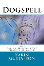 Dogspell: -Or- Sally & Seemore & the Meaning of Mushki