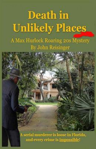 Death in Unlikely Places: A Max Hurlock Roaring 20s Mystery