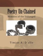Poetry Un-Chained: Memoirs of the Unhanged