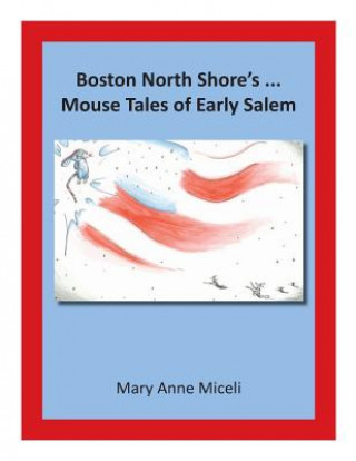 Boston North Shore's... Mouse Tales of Early Salem