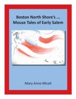 Boston North Shore's... Mouse Tales of Early Salem