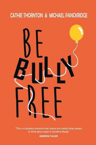 Be Bully Free: Now Is the Time for You to Take Control