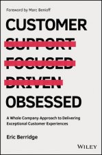 Customer Obsessed - A Whole Company Approach to Delivering Exceptional Customer Experiences