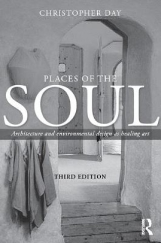 Places of the Soul: Architecture and Environmental Design as Healing Art