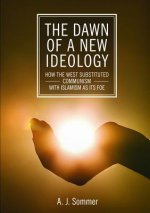 Dawn of a New Ideology: How the West Substituted Communism with Islamism as its Foe