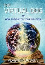 Virtual Dog or How to Develop Your Intuition (Black & White)