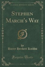 Stephen March's Way (Classic Reprint)