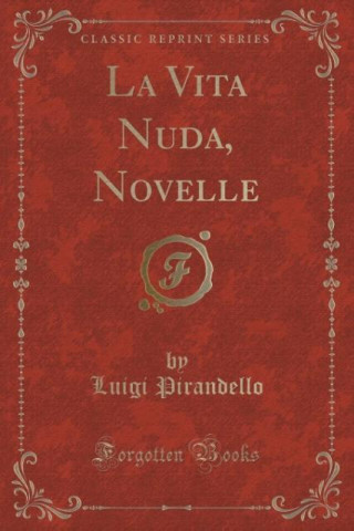 La Vita Nuda, Novelle (Classic Reprint)