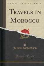 Travels in Morocco, Vol. 1 of 2 (Classic Reprint)