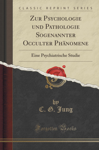 Zur Psychologie und Pathologie Sogenannter Occulter Phänomene