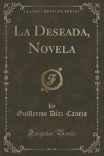 La Deseada, Novela (Classic Reprint)