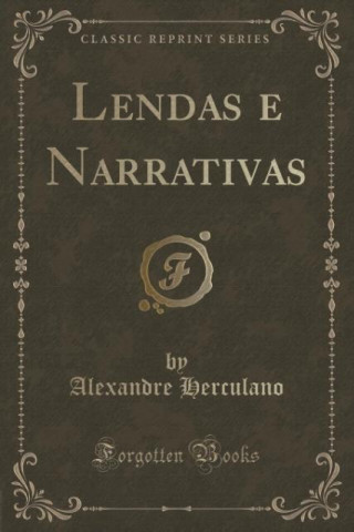 Lendas e Narrativas (Classic Reprint)