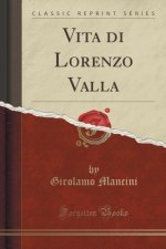 Vita di Lorenzo Valla (Classic Reprint)