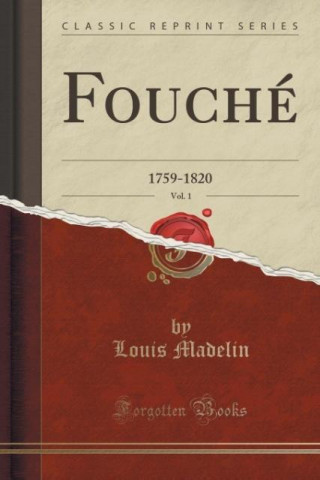 Fouché, Vol. 1