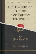 Les Trafiquants Italiens dans I'orient Hellénique (Classic Reprint)
