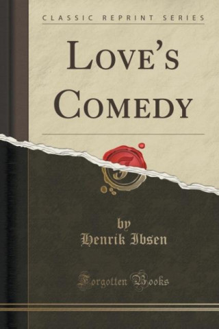 Love's Comedy (Classic Reprint)