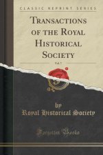 Transactions of the Royal Historical Society, Vol. 7 (Classic Reprint)