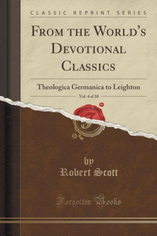 From the World's Devotional Classics, Vol. 4 of 10