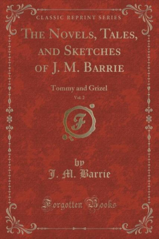 The Novels, Tales, and Sketches of J. M. Barrie, Vol. 2