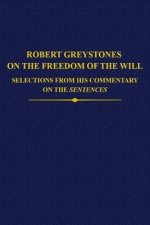 Robert Greystones on the Freedom of the Will