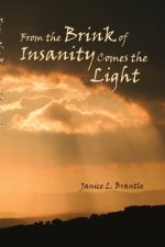From the Brink of Insanity Comes the Light