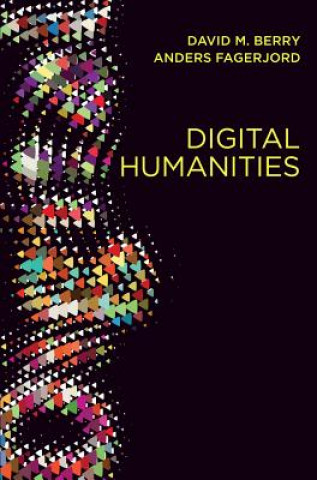 Digital Humanities - Knowledge and Critique in a Digital Age
