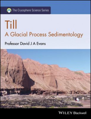 Till - a Glacial Process Sedimentology