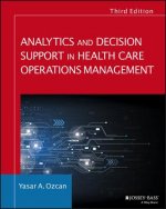 Analytics and Decision Support in Health Care Operations Management 3e