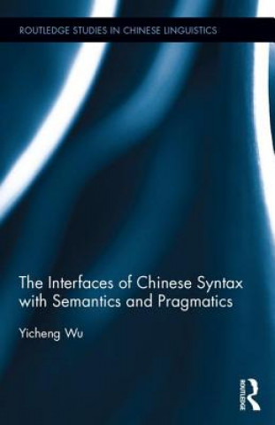 Interfaces of Chinese Syntax with Semantics and Pragmatics