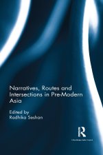 Narratives, Routes and Intersections in Pre-Modern Asia