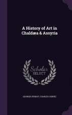 A HISTORY OF ART IN CHALD A & ASSYRIA